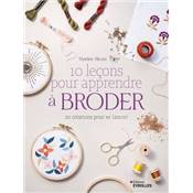 10 leçons pour apprendre à broder : 20 créations pour se lancer
