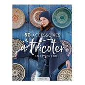 50 Accessoires à tricoter en 1 week-end